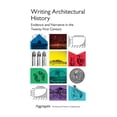 thumbnail image 1 of Writing Architectural History: Evidence and Narrative in the Twenty-First Century, (Hardcover), 1 of 1