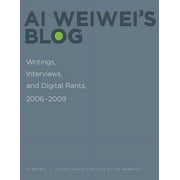 Writing Art: Ai Weiwei's Blog : Writings, Interviews, and Digital Rants, 2006-2009 (Paperback)