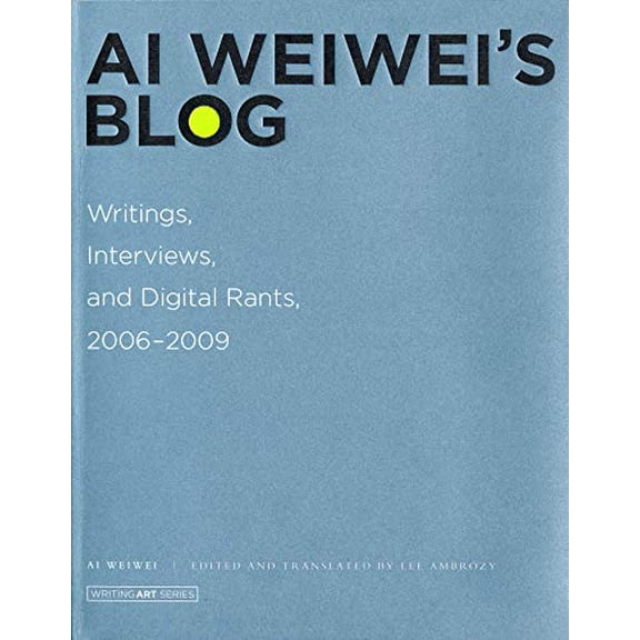 Pre-Owned AI Weiwei's Blog: Writings, Interviews, and Digital Rants, 2006-2009 (Paperback) 0262015218 9780262015219