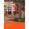 thumbnail image 1 of Clark Studies in the Visual Arts Breaking the Silence: Methods of Writing Art History, (Paperback), 1 of 1