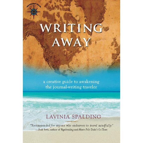 Writing Away: A Creative Guide to Awakening the Journal-Writing Traveler, (Hardcover)