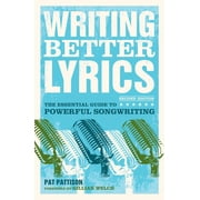 Writing Better Lyrics The Essential Guide to Powerful Songwriting, Paperback