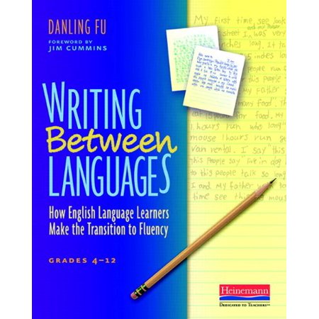 Pre-Owned Writing Between Languages: How English Language Learners Make the Transition to Fluency Grades 4-12 (Paperback) 0325013950 9780325013954