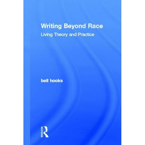 Writing Beyond Race: Living Theory and Practice, (Hardcover)
