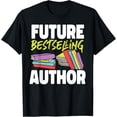 thumbnail image 1 of Writing Book Novel Writer & Published Author Future T-Shirt, 1 of 4