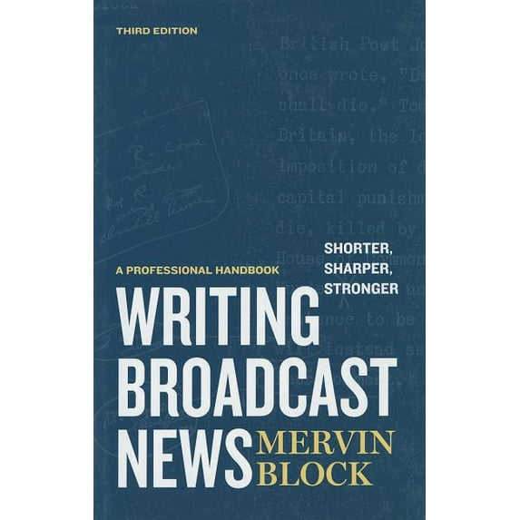 Writing Broadcast News - Shorter, Sharper, Stronger: A Professional Handbook, (Hardcover)
