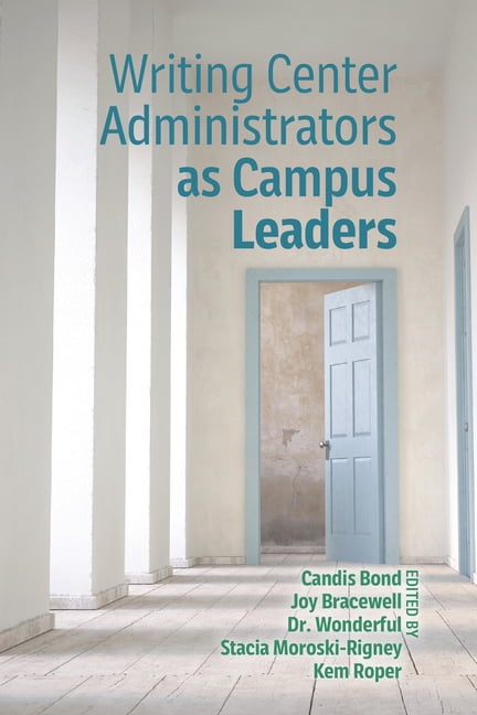 Writing Center Administrators as Campus Leaders, (Paperback)