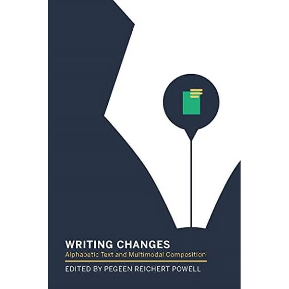 Pre-Owned Writing Changes: Alphabetic Text and Multimodal Composition Paperback