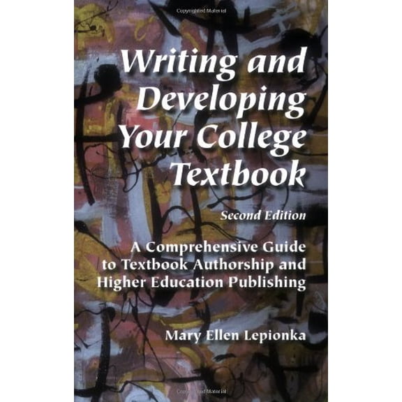 Pre-Owned Writing and Developing Your College Textbook: A Comprehensive Guide to Textbook Authorship and Higher Education Publishing (Paperback) 097281647X 9780972816472