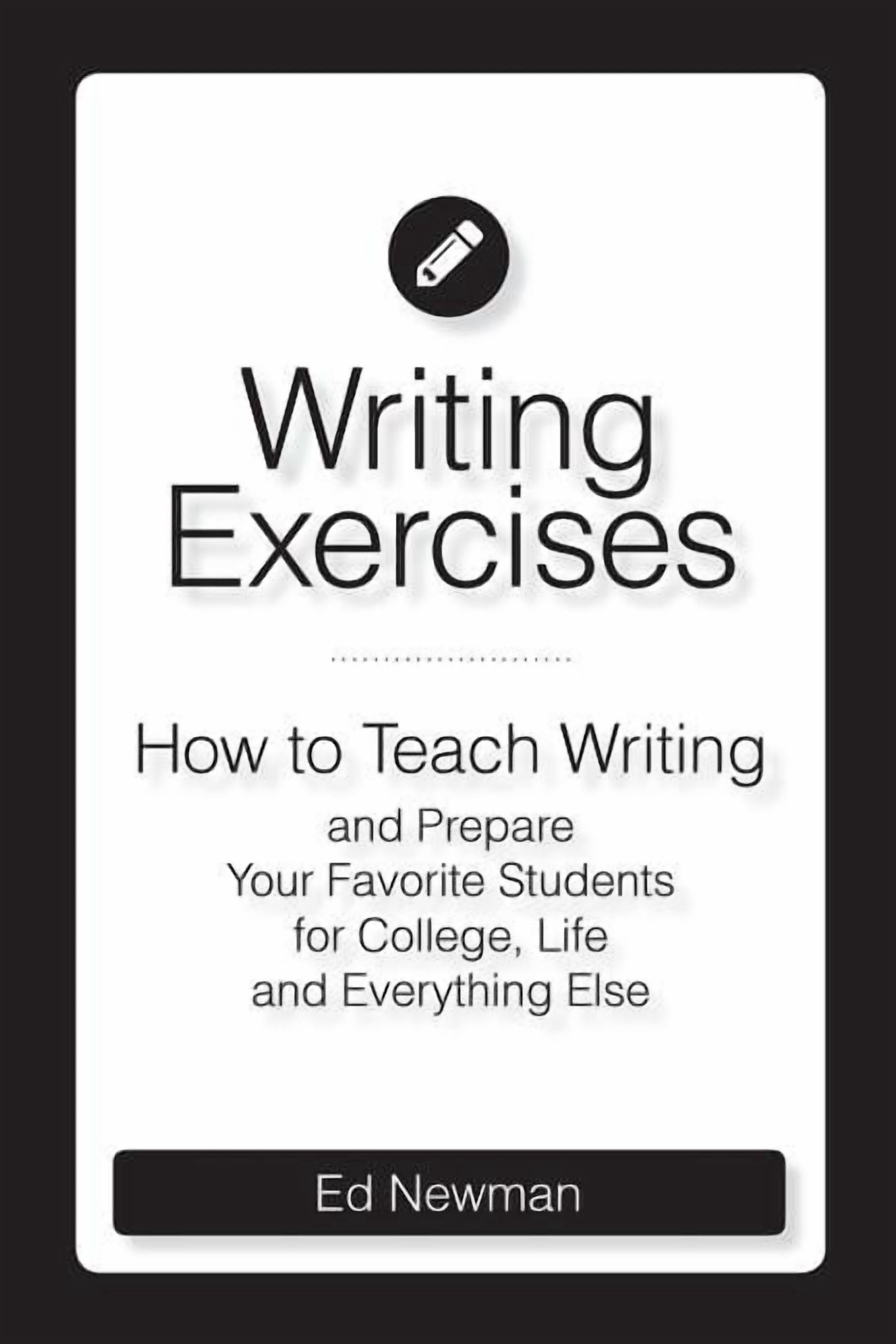 Writing Everything Writing Exercises: How to Teach Writing and Prepare Your Favorite ...