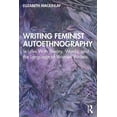 thumbnail image 1 of Writing Feminist Autoethnography: In Love With Theory, Words, and the Language of Women Writers, (Paperback), 1 of 1