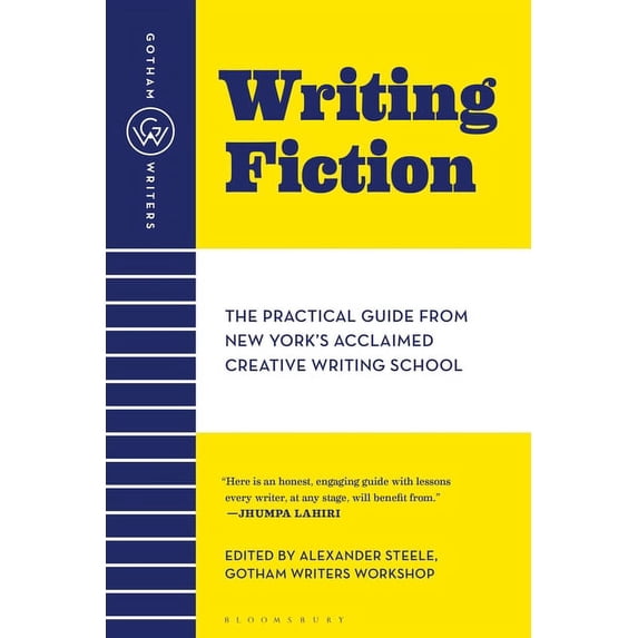 Gotham Writers' Workshop Writing Fiction: The Practical Guide from New York's Acclaimed Creative Writing School, (Paperback)