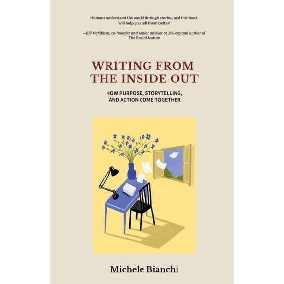 Writing From the Inside Out: How Purpose, Storytelling, and Action Come Together, (Paperback)