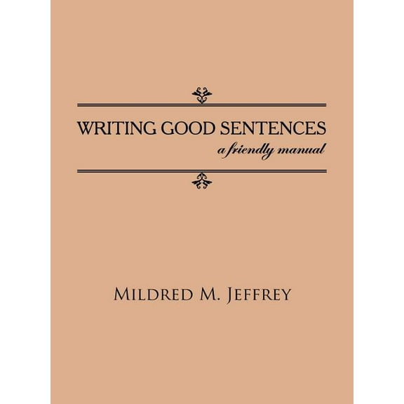 Writing Good Sentences: a friendly manual (Paperback)
