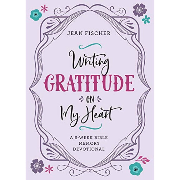 Pre-Owned Writing Gratitude on My Heart: A 6-Week Bible Memory Devotional (Paperback) 164352674X 9781643526744