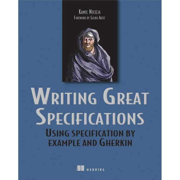 Writing Great Specifications : Using Specification By Example and Gherkin (Edition 1) (Paperback)