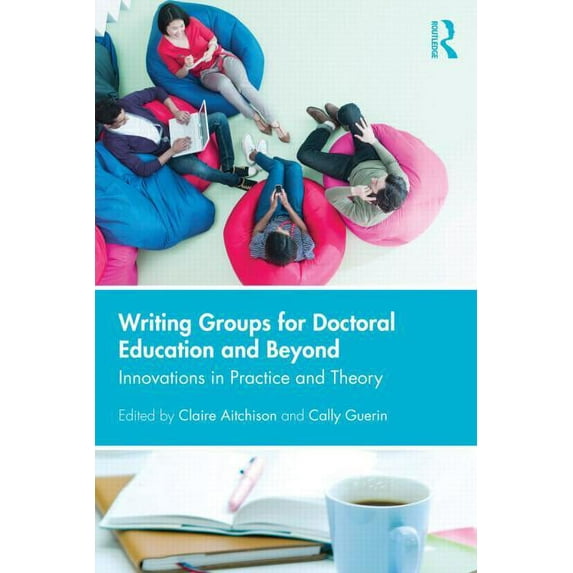 Writing Groups for Doctoral Education and Beyond: Innovations in practice and theory, (Paperback)
