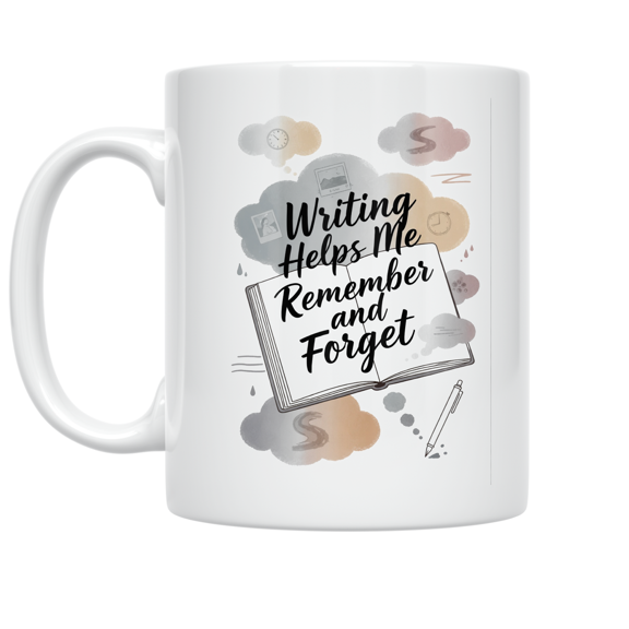Writing Helps Me Remember and Forget - Reflective Writer - 11 oz Ceramic Coffee Mug