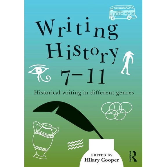 Writing History 7-11: Historical writing in different genres, (Paperback)