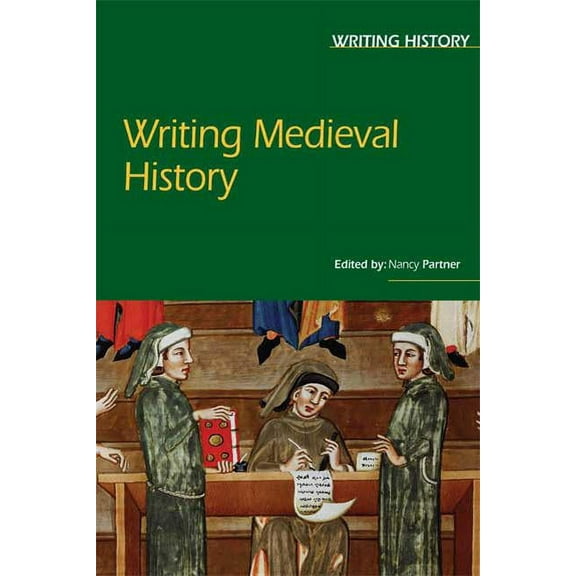 Writing History Writing Medieval History, (Paperback)