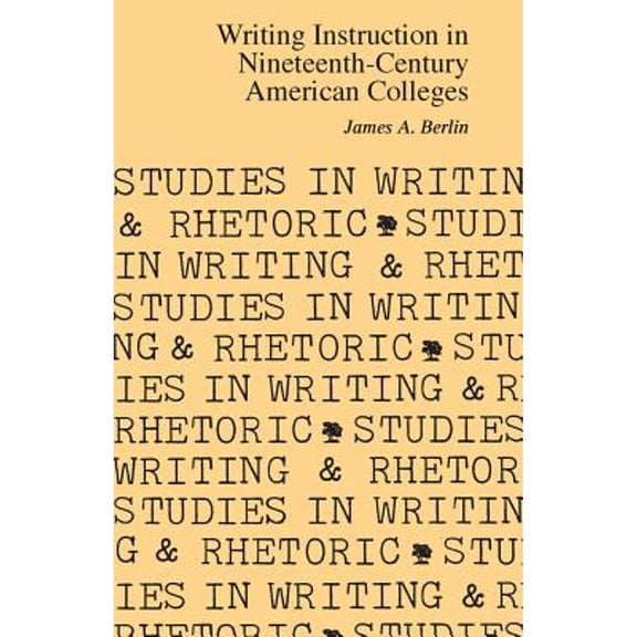 Pre-Owned Writing Instruction in Nineteenth-Century American Colleges (Paperback) 0809311666 9780809311668