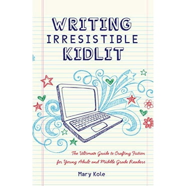 Pre-Owned Writing Irresistible Kidlit: The Ultimate Guide to Crafting Fiction for Young Adult and Middle Grade Readers (Paperback) 1599635763 9781599635767