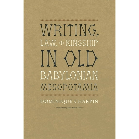Writing, Law, and Kingship in Old Babylonian Mesopotamia, (Hardcover)