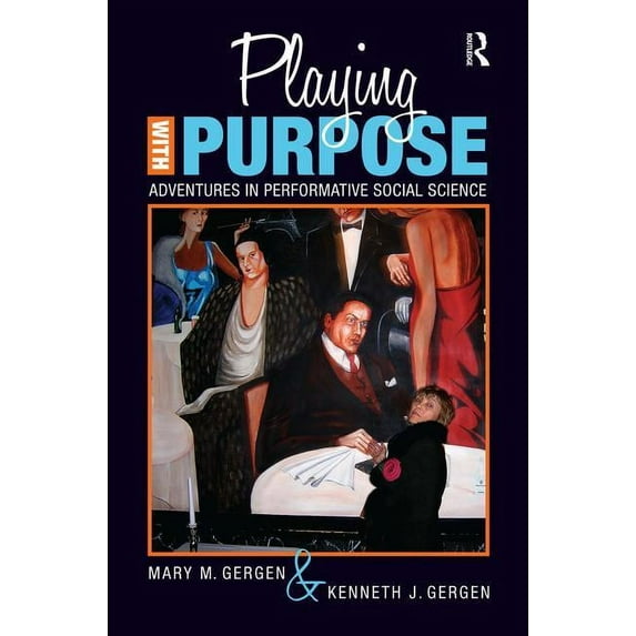 Writing Lives: Ethnographic Narratives Playing with Purpose: Adventures in Performative Social Science, (Hardcover)