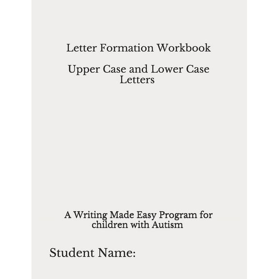 Writing Made Easy: Letter Formation Workbook : From Writing Made Easy Program for Children with Autism (Series #3) (Paperback)