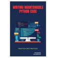 thumbnail image 1 of Writing Maintainable Python Code: Practical Best Practices, (Paperback), 1 of 1