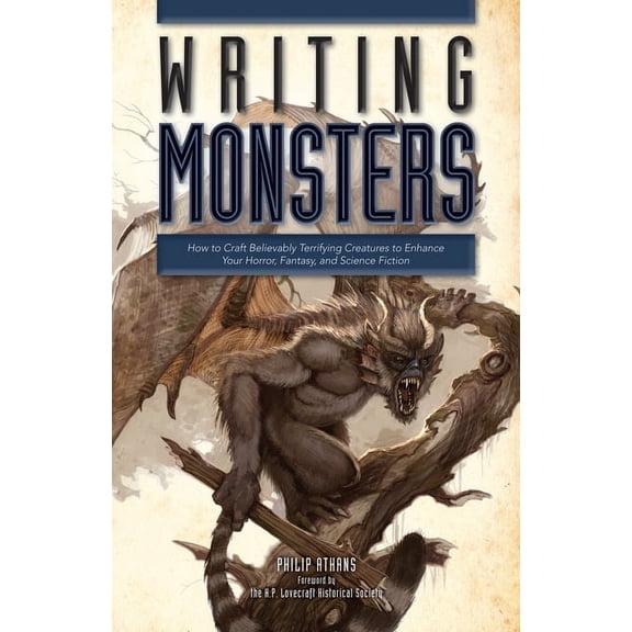 Writing Monsters: How to Craft Believably Terrifying Creatures to Enhance Your Horror, Fantasy, and Science Fiction, (Paperback)
