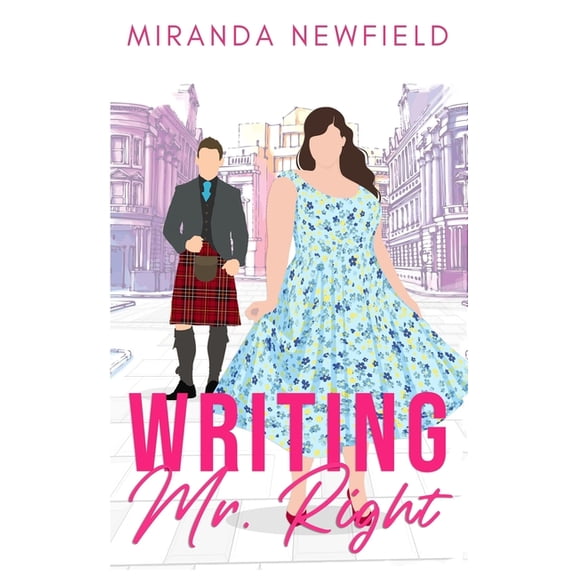 Writing Mr Right: A Kilted Romantic Comedy (Paperback)