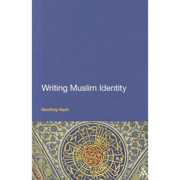 Pre-Owned Writing Muslim Identity (Paperback 9781441136664) by Dr. Geoffrey Nash