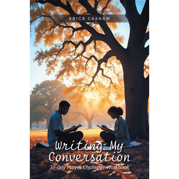 Writing My Conversation: 31-Day Prayer Challenge Workbook, (Paperback)