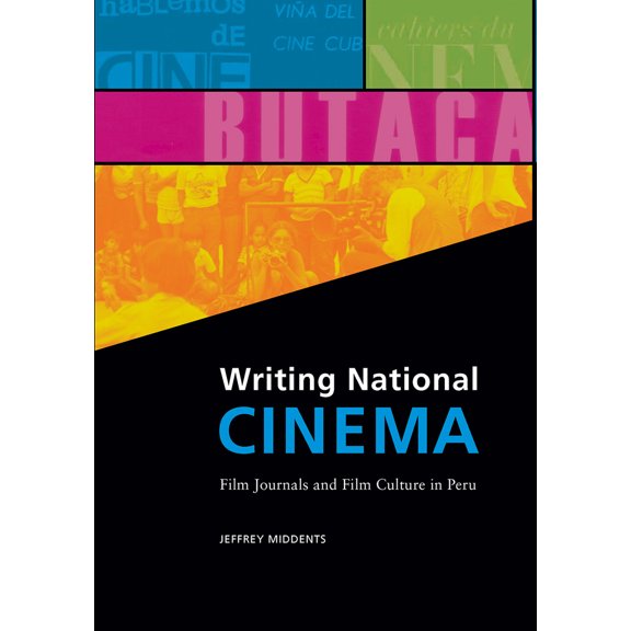 Pre-Owned Writing National Cinema: Film Journals and Film Culture in Peru (Hardcover) 1584657766 9781584657767