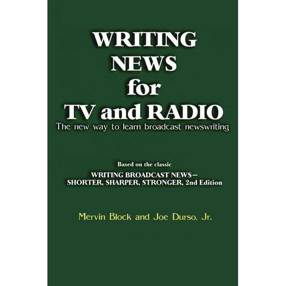 Writing News for TV and Radio: The New Way to Learn Broadcast Newswriting, (Paperback)