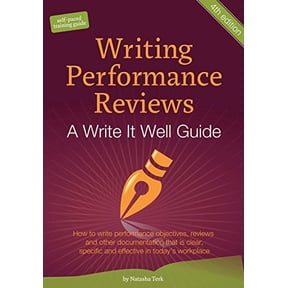 Pre-Owned Writing Performance Reviews: A Write It Well Guide: How to Write Performance Objectives, Reviews, Appraisals, and Other Performance Documentation Tha... (Paperback) 0982447108 9780982447109