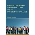 thumbnail image 1 of Writing Program Administration Writing Program Administration and the Community College, (Paperback), 1 of 1