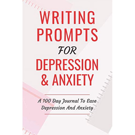 Pre-Owned Writing Prompts For Depression And Anxiety: A 100 Day Journal To Ease Depression And Anxiety (Paperback) 1729551831 9781729551837