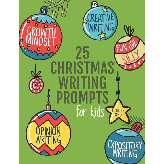 Writing Prompts for Kids: 25 Christmas Writing Prompts for Kids : Grades 3-5 Growth Mindset Questions Creative Writing Opinion Writing Expository Writing Narrative Writing (Paperback)
