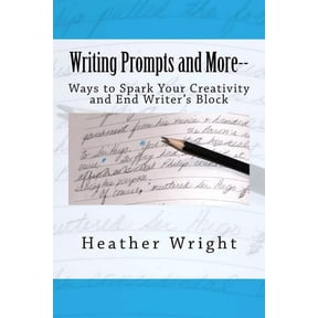 Writing Prompts and More--: Ways to Spark Your Creativity and End Writer's Block, (Paperback)