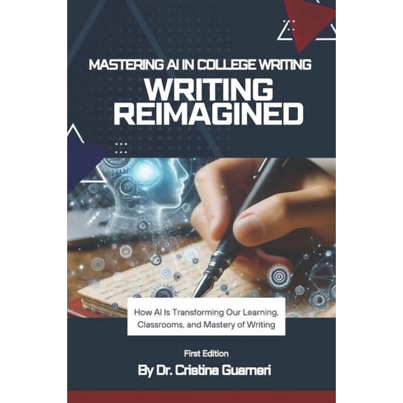 Writing Reimagined: Mastering AI in College Writing, (Paperback)