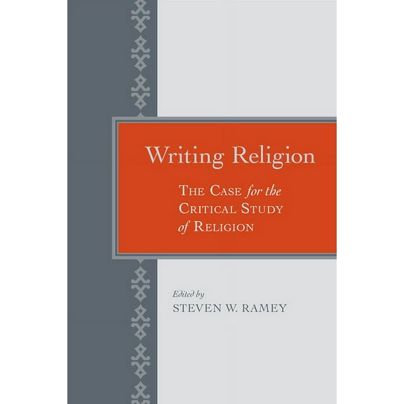 Writing Religion : The Case for the Critical Study of Religion (Edition 1) (Hardcover)