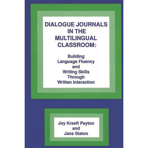Writing Research: Multidisciplinary Inqu Dialogue Journals in the Multilingual Classroom: Building Language Fluency and Writing Skills Through Written Interactio, (Paperback)