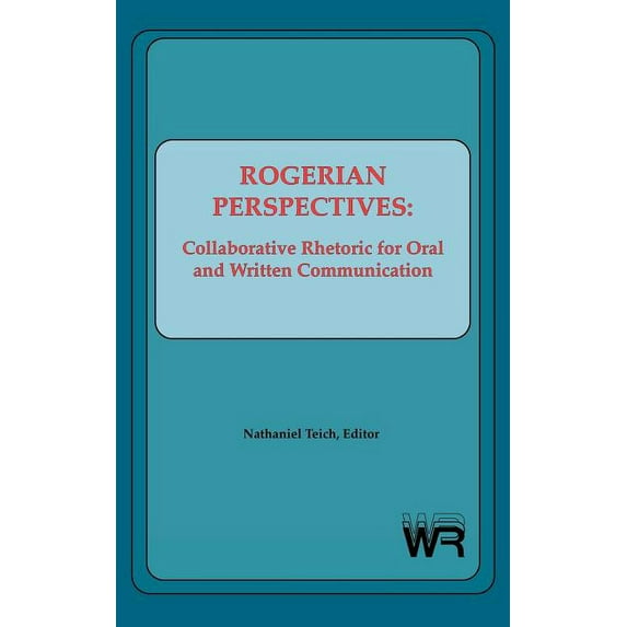 Writing Research Rogerian Perspectives: Collaborative Rhetoric for Oral and Written Communication, (Hardcover)