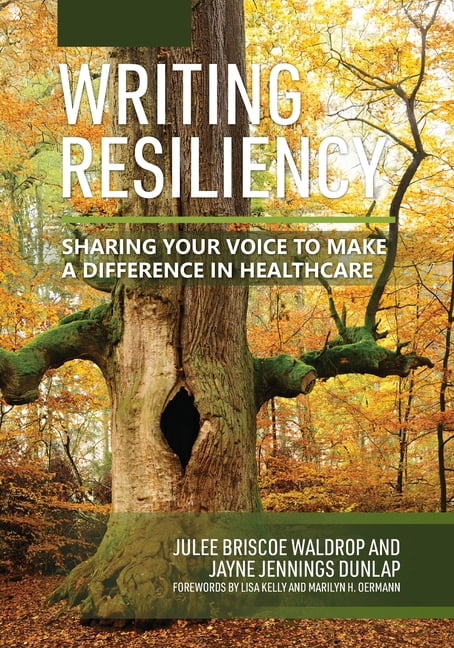 Writing Resiliency: Sharing Your Voice to Make a Difference in Healthcare, (Paperback)