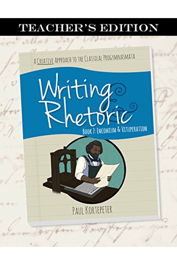 Pre-Owned Writing & Rhetoric Book 7: Encomium & Vituperation, Teacher's Edition by Paul Kortepeter (Paperback), English