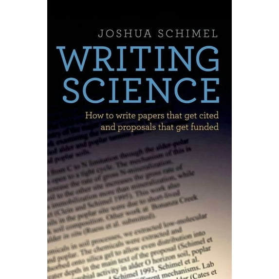 Writing Science: How to Write Papers That Get Cited and Proposals That Get Funded (Hardcover) by Professor Joshua Schimel