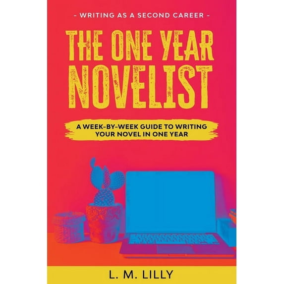 Writing as a Second Career Large Print The One-Year Novelist Large Print: A Week-By-Week Guide To Writing Your Novel In One Year, Book 3, (Paperback)
