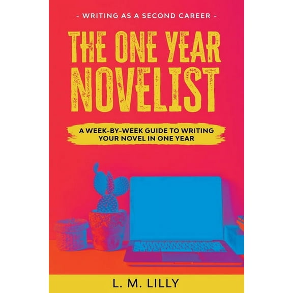 Writing as a Second Career Large Print The One-Year Novelist Large Print: A Week-By-Week Guide To Writing Your Novel In One Year, Book 3, (Paperback)